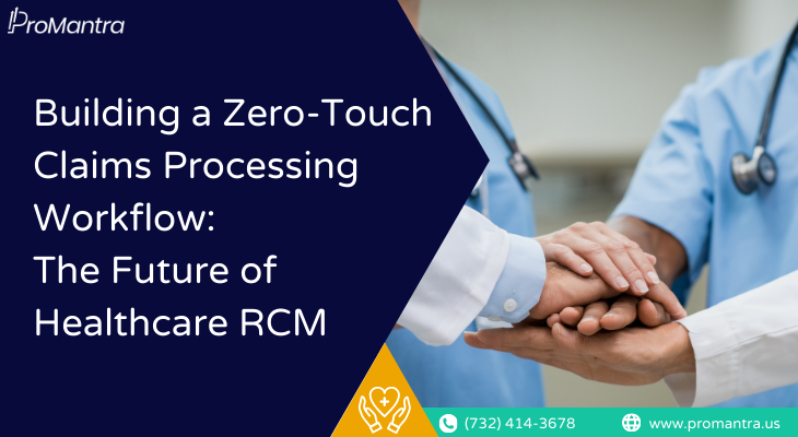 Zero-Touch Claims Processing Workflow - Healthcare RCM Guide by ProMantra