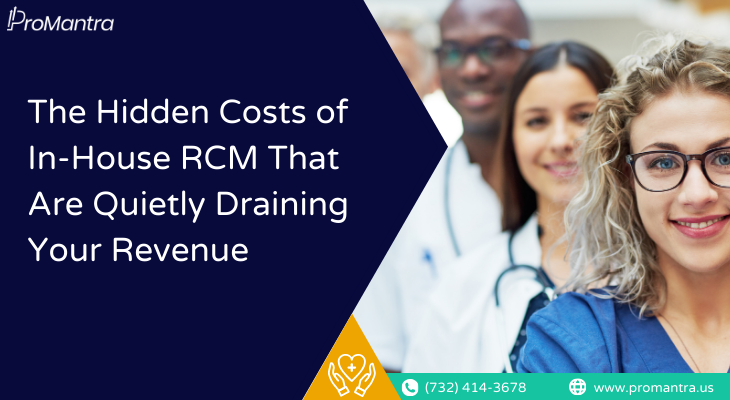The Hidden Costs of In-House RCM That Are Quietly Draining Your Revenue