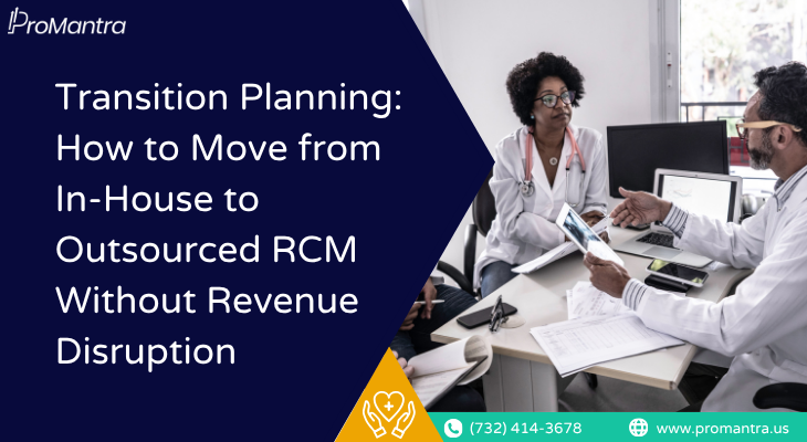 Healthcare billing team transitioning from in-house to outsourced RCM with ProMantra, zero revenue disruption