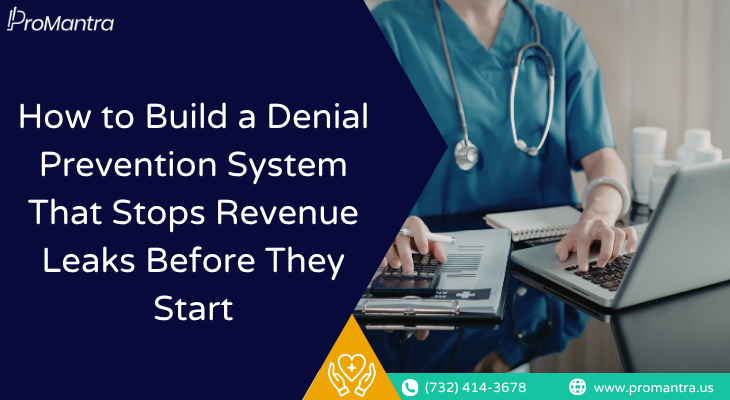 A healthcare provider at a desk reviewing billing documents on a laptop with the ProMantra blog title "How to Build a Denial Prevention System That Stops Revenue Leaks Before They Start"